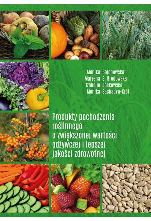 Produkty pochodzenia roślinnego o zwiększonej wartości odżywczej i lepszej jakości zdrowotnej