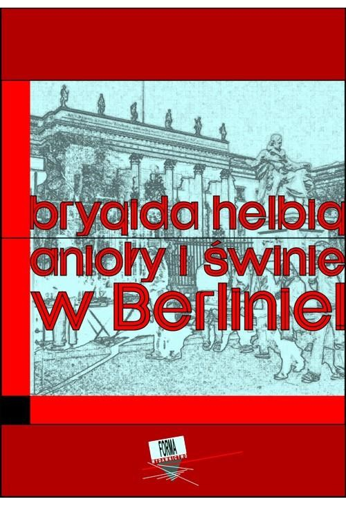 Anioły i świnie. W Berlinie!!