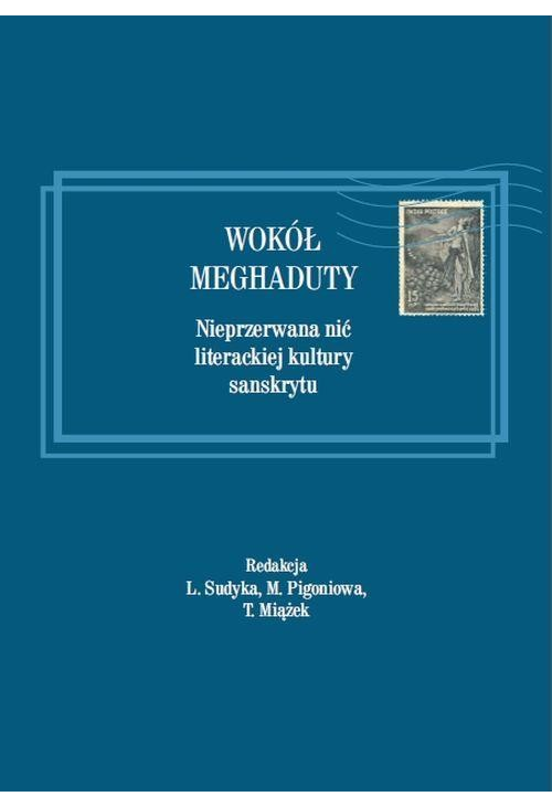 Wokół Meghaduty. Nieprzerwana nić literackiej kultury sanskrytu