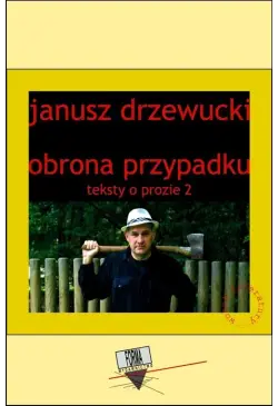 Obrona przypadku. Teksty o...