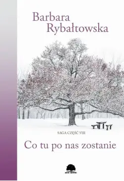 Co tu po nas zostanie. Saga...