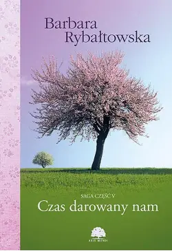 Czas darowany nam. Saga...