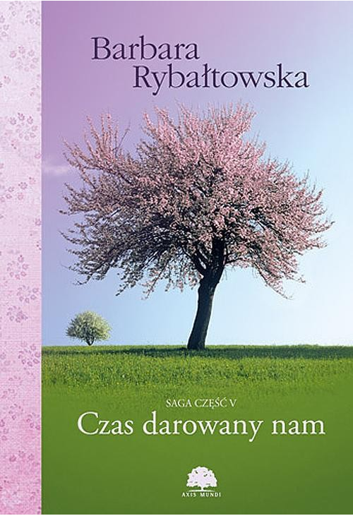 Czas darowany nam. Saga część V