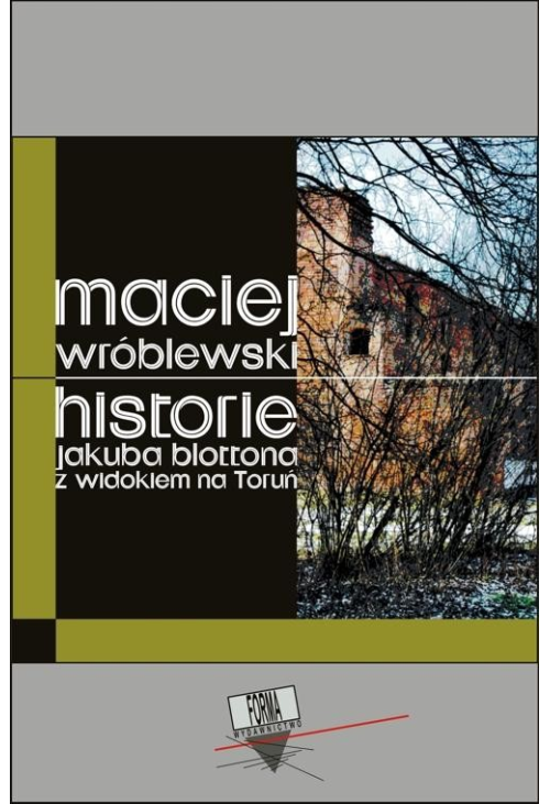 Historie Jakuba Blottona z widokiem na Toruń