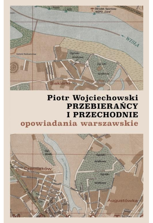 Przebierańcy i przechodnie. Opowiadania warszawskie