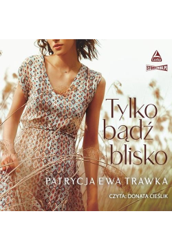 Tylko bądź blisko