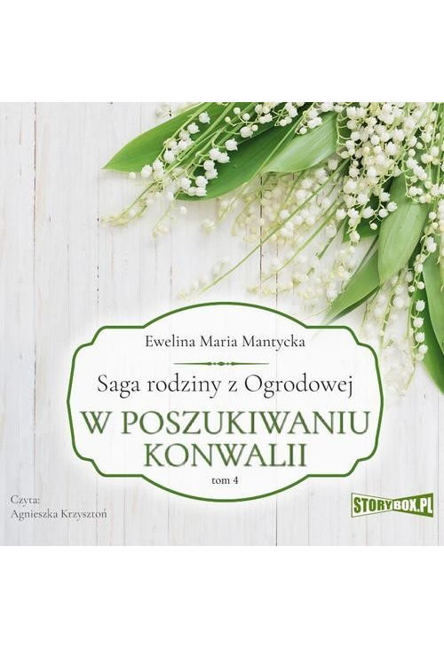 Saga rodziny z Ogrodowej. Tom 4. W poszukiwaniu konwalii