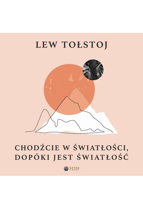 Chodźcie w światłości, dopóki jest światłość