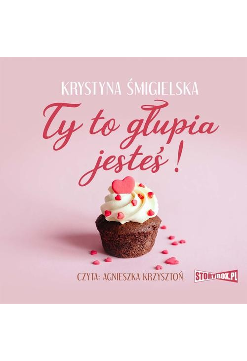 Ty to głupia jesteś!