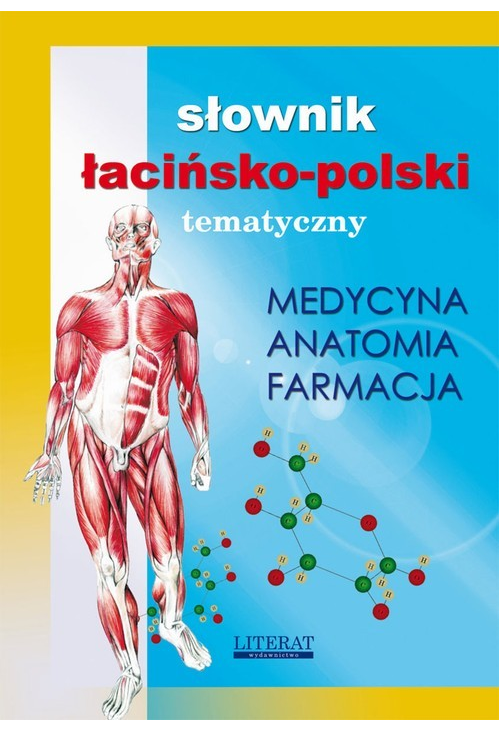 Słownik łacińsko-polski tematyczny. Medycyna, farmacja, anatomia