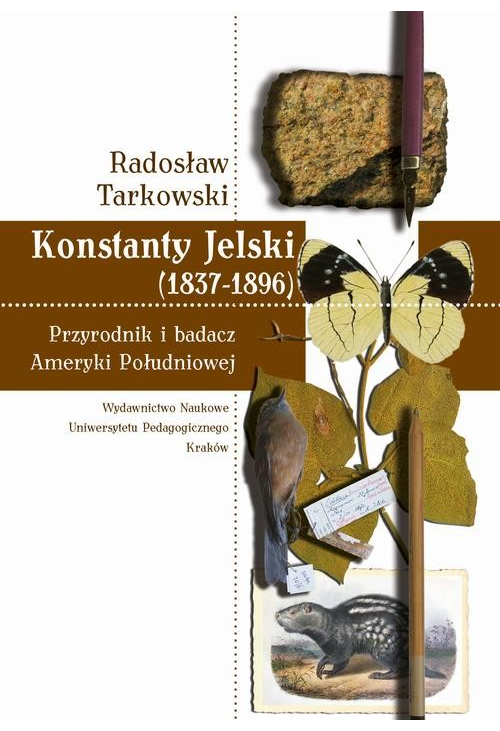 Konstanty Jelski (1837-1896). Przyrodnik i badacz Ameryki Południowej