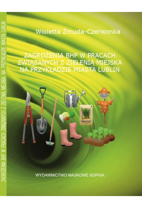 ZAGROŻENIA BHP W PRACACH ZWIĄZANYCH Z ZIELENIĄ MIEJSKĄ NA PRZYKŁADZIE MIASTA LUBLIN