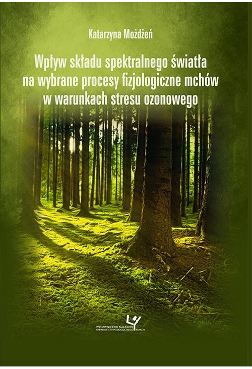 Wpływ składu spektralnego światła na wybrane procesy fizjologiczne mchów w warunkach stresu ozonowego