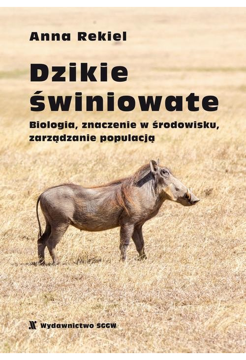 Dzikie świniowate. Biologia, znaczenie w środowisku, zarządzanie populacją