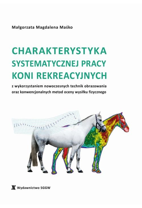 Charakterystyka systematycznej pracy koni rekreacyjnych z wykorzystaniem nowoczesnych technik obrazowania oraz konwencjonaln...