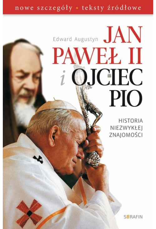 Jan Paweł II i Ojciec Pio Historia niezwykłej znajomości