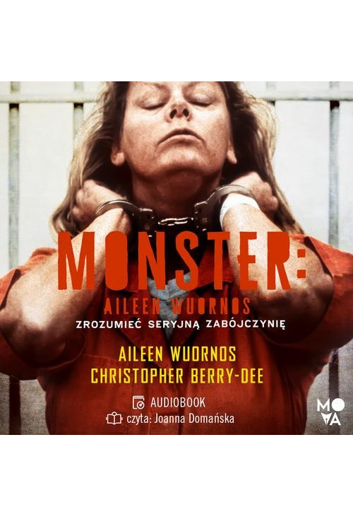 Monster. Aileen Wuornos – zrozumieć seryjną zabójczynię