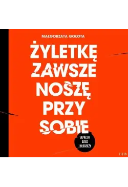 Żyletkę zawsze noszę przy...