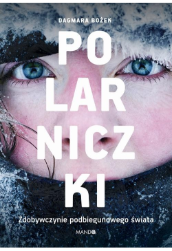 Polarniczki. Zdobywczynie...