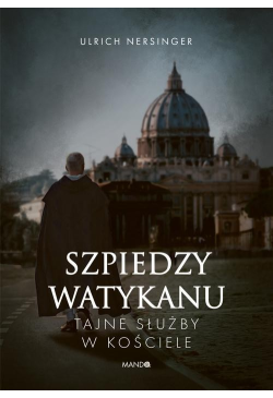 Szpiedzy Watykanu. Tajne...