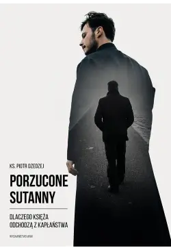 Porzucone sutanny. Dlaczego...