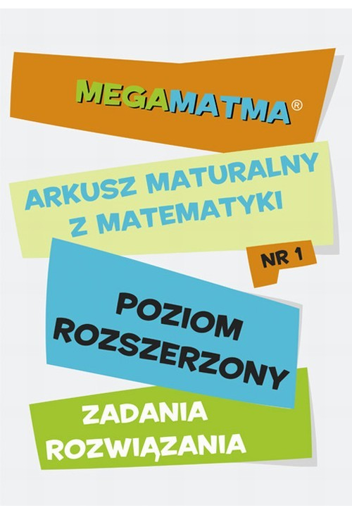 Matematyka-Arkusz maturalny. MegaMatma nr 1. Poziom rozszerzony. Zadania z rozwiązaniami.