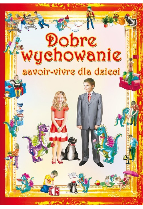 Dobre wychowanie. Savoir-vivre dla dzieci