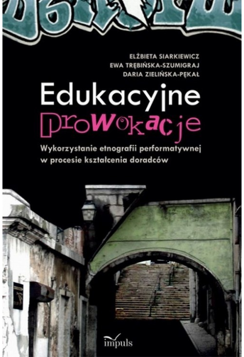 Edukacyjne prowokacje Wykorzystanie etnografii performatywnej w procesie kształcenia doradców