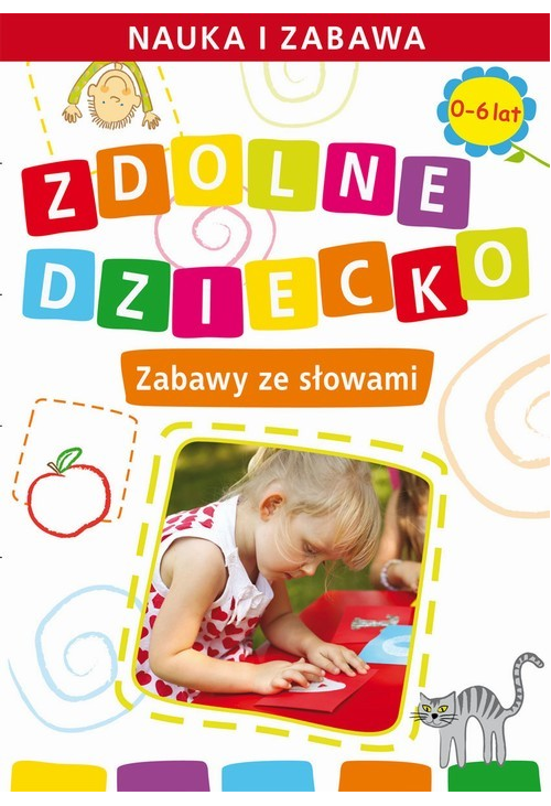 Zdolne dziecko. Zabawy ze słowami.  0-6 lat