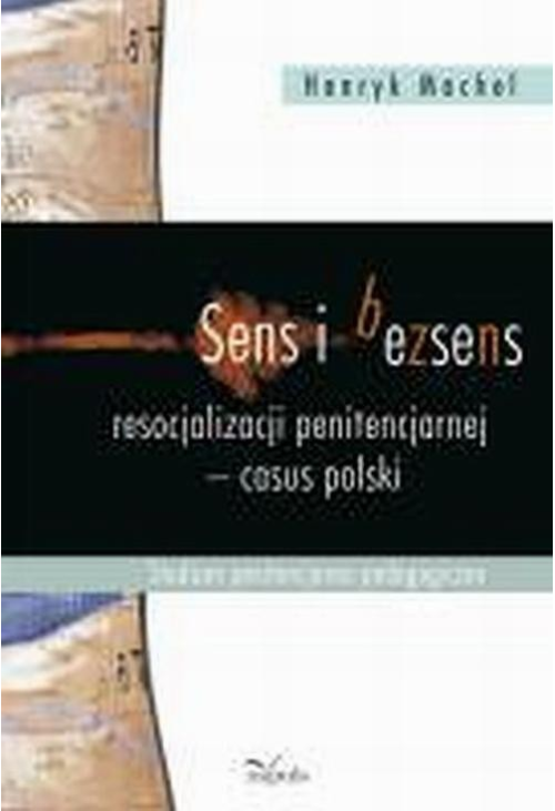 Sens i bezsens resocjalizacji penitencjarnej - casus polski