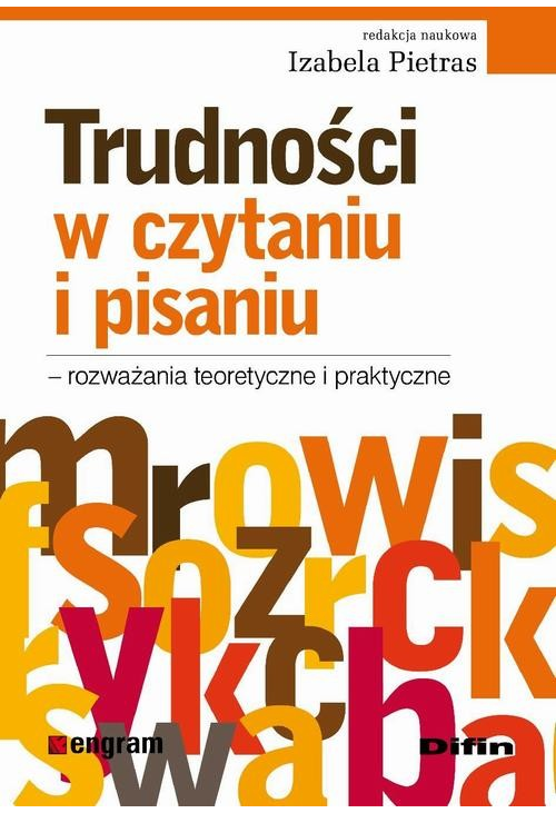 Trudności w czytaniu i pisaniu - rozważania teoretyczne i praktyczne