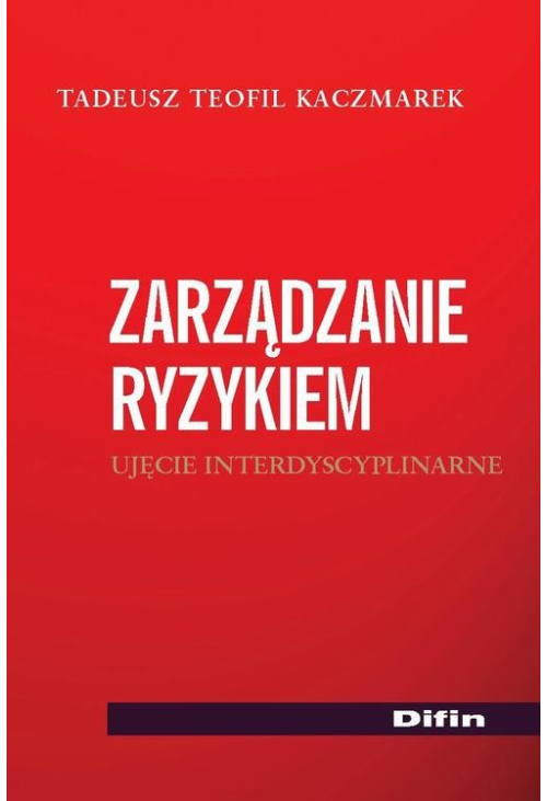 Zarządzanie ryzykiem. Ujęcie interdyscyplinarne