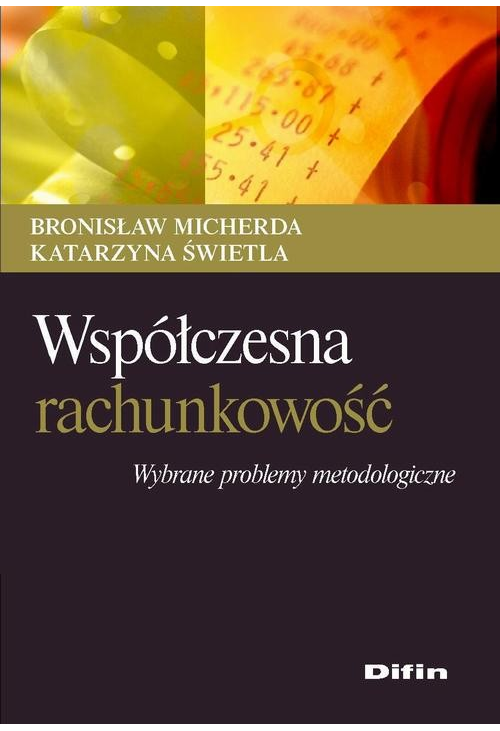 Współczesna rachunkowość. Wybrane problemy metodologiczne