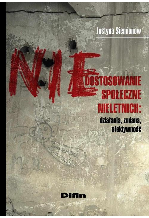 Niedostosowanie społeczne nieletnich. Działania, zmiana, efektywność