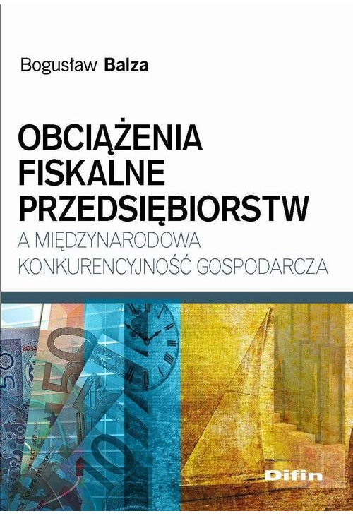 Obciążenia fiskalne przedsiębiorstw a międzynarodowa konkurencyjność gospodarcza