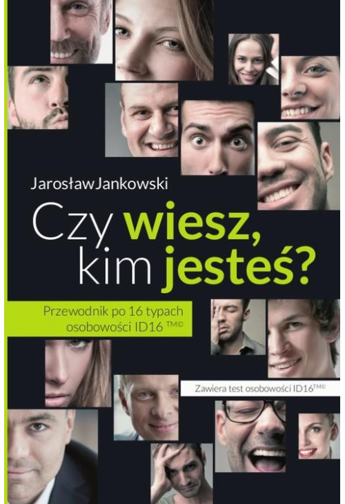 Czy wiesz kim jesteś? Przewodnik po 16 typach osobowości ID16