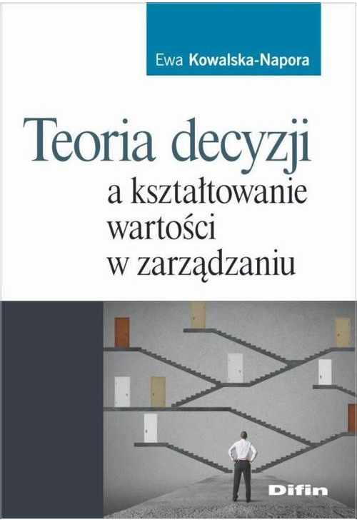 Teoria decyzji a kształtowanie wartości w zarządzaniu