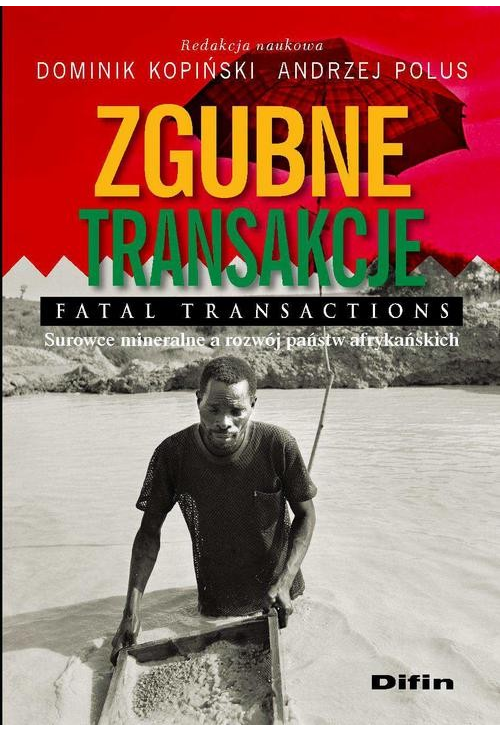 Zgubne transakcje. Fatal transactions. Surowce mineralne a rozwój państw afrykańskich