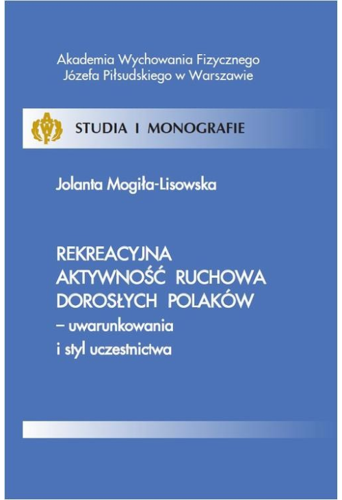 Rekreacyjna aktywność ruchowa dorosłych Polaków - uwarunkowania i styl uczestnictwa