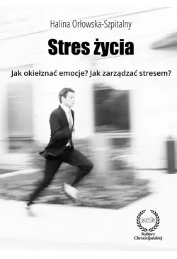 STRES ŻYCIA. Jak okiełznać...