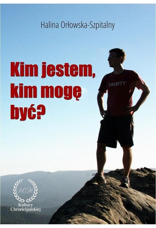 KIM JESTEM, KIM MOGĘ BYĆ?