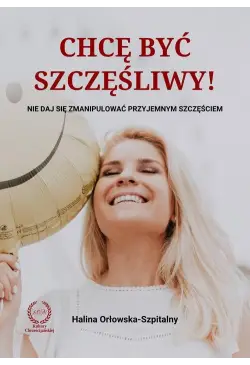 Chcę być szczęśliwy! Nie...