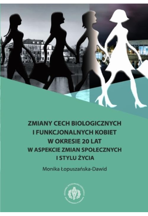 Zmiany cech biologicznych i funkcjonalnych kobiet w okresie 20 lat w aspekcie zmian społecznych i stylu życia