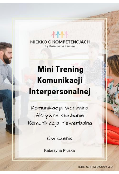 Mini Trening Komunikacji Interpersonalnej. 15 ćwiczeń grupowych z omówieniem