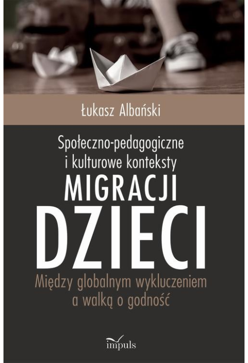 Społeczno-pedagogiczne i kulturowe konteksty migracji dzieci