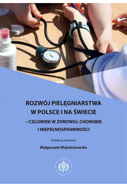 Rozwój pielęgniarstwa w Polsce i na świecie – człowiek w zdrowiu, chorobie i niepełnosprawności