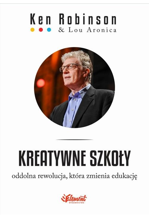 Kreatywne szkoły. Oddolna rewolucja, która zmienia edukację