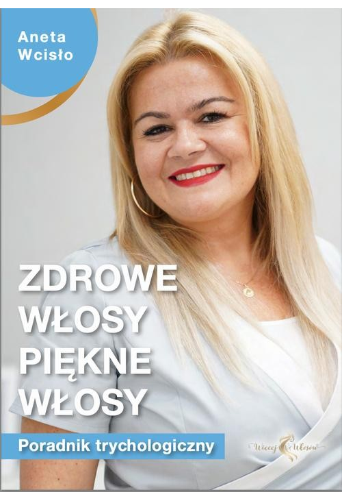 Zdrowe włosy, piękne włosy. Poradnik trychologiczny