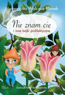 Nie znam Cię i inne bajki...