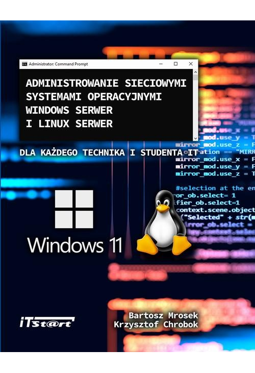 Administrowanie sieciowymi systemami operacyjnymi Windows Serwer i Linux Serwer dla każdego Technika i studenta IT